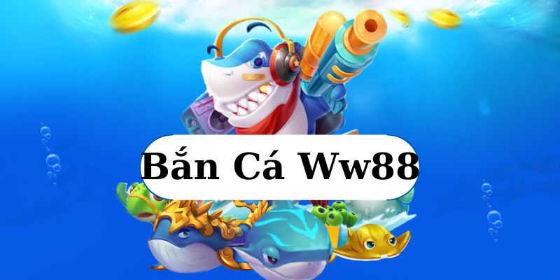 ưu điểm khi chơi bắn cá tại Ww88